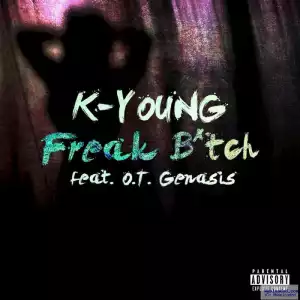K – Young - Freak Damn Ft . O .T . Genasis